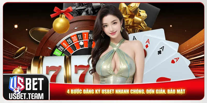 4 bước đăng ký Usbet nhanh chóng, đơn giản, bảo mật 4 bước đăng ký Usbet nhanh chóng, đơn giản, bảo mật