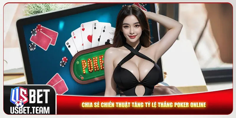 Chia sẻ chiến thuật tăng tỷ lệ thắng Poker online Chia sẻ chiến thuật tăng tỷ lệ thắng Poker online
