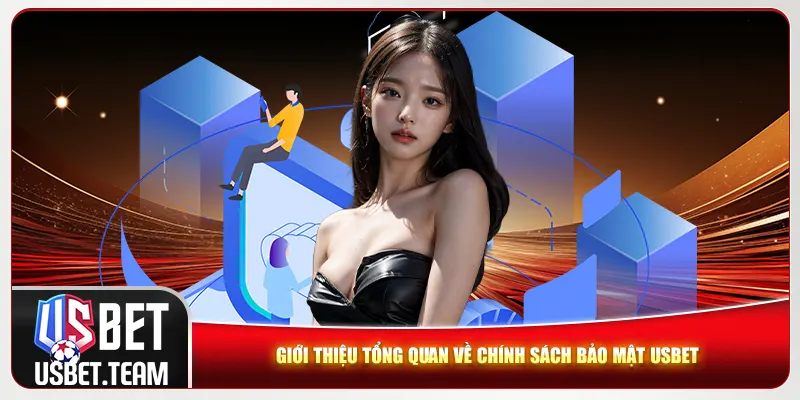 Giới thiệu tổng quan về chính sách bảo mật Usbet Giới thiệu tổng quan về chính sách bảo mật Usbet