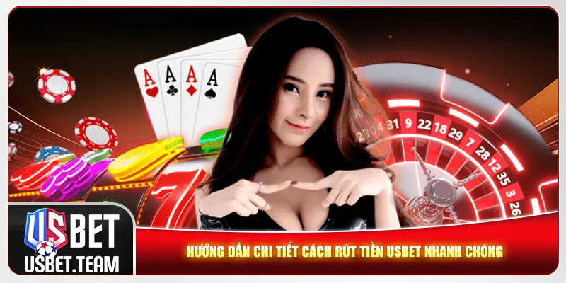 Hướng dẫn chi tiết cách rút tiền Usbet nhanh chóng