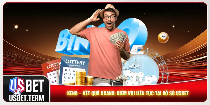 Keno – Kết quả nhanh, niềm vui liên tục tại xổ số Usbet Keno – Kết quả nhanh, niềm vui liên tục tại xổ số Usbet