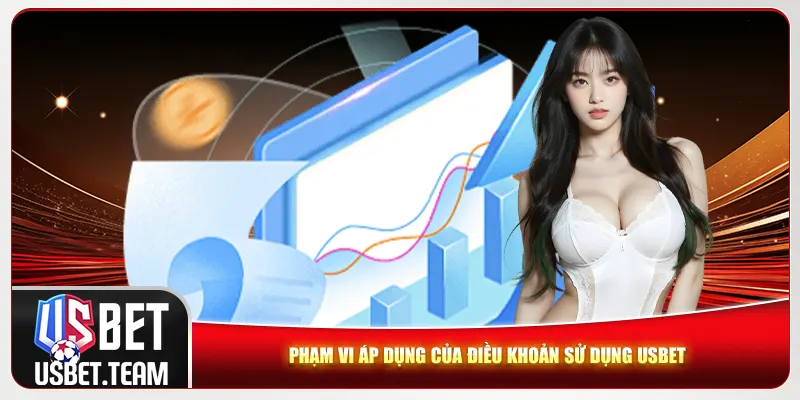Phạm vi áp dụng của điều khoản sử dụng Usbet Phạm vi áp dụng của điều khoản sử dụng Usbet
