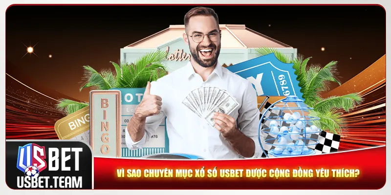 Vì sao chuyên mục xổ số Usbet được cộng đồng yêu thích? Vì sao chuyên mục xổ số Usbet được cộng đồng yêu thích?